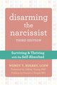 Book cover of: Disarming the Narcissist, Third Edition. By: Wendy T. Behary