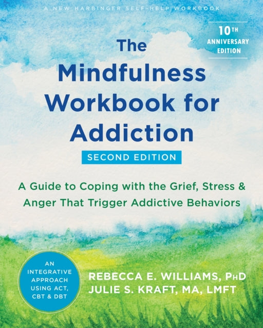 Book cover of: The Mindfulness Workbook for Addiction. By: Rebecca E. Williams
