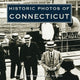 Book cover of: Historic Photos of Connecticut. By: Sam L. Rothman