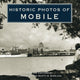 Book cover of: Historic Photos of Mobile. By: Carol Ellis