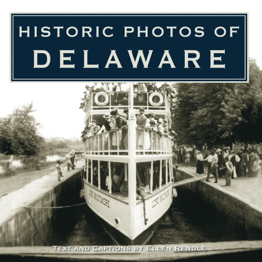Book cover of: Historic Photos of Delaware. By: Ellen Rendle