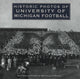 Book cover of: Historic Photos of University of Michigan Football. By: Michelle O'Brien
