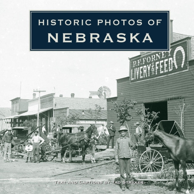 Book cover of: Historic Photos of Nebraska. By: Tad Stryker