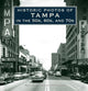 Book cover of: Historic Photos of Tampa in the 50s, 60s, and 70s. By: Steve Rajtar