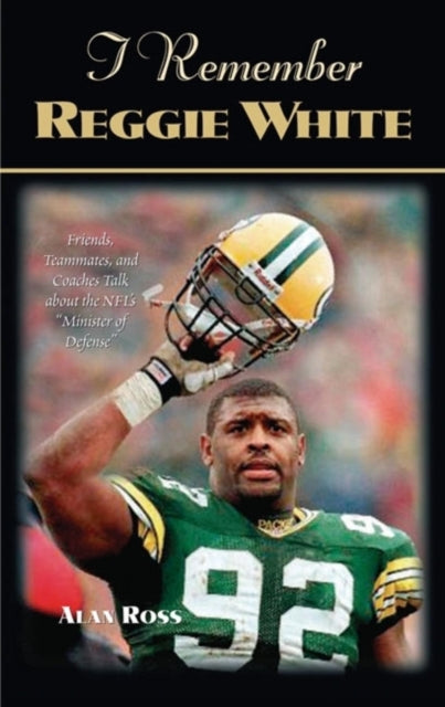 Book cover of: I Remember Reggie White. By: Alan Ross