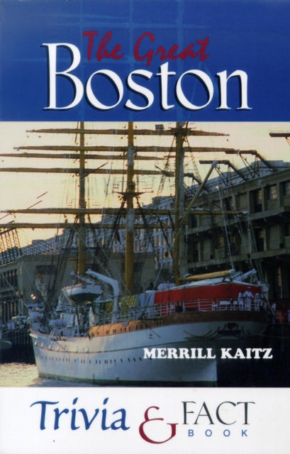 Book cover of: Great Boston Trivia & Fact Book. By: Merrill Kaitz