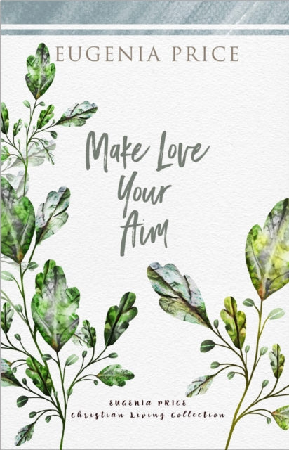 Book cover of: Make Love Your Aim. By: Eugenia Price