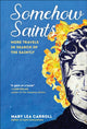 Book cover of: Somehow Saints. By: Mary Lea Carroll