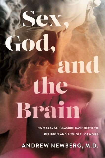Book cover of: Sex, God, and the Brain. By: Andrew Newberg