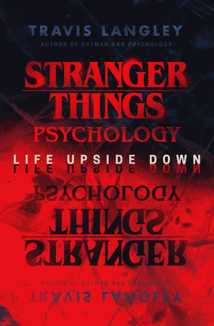 Book cover of: Stranger Things Psychology. By: Travis Langley