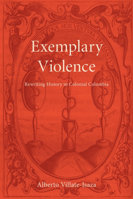 Book cover of: Exemplary Violence. By: Alberto Villate-Isaza