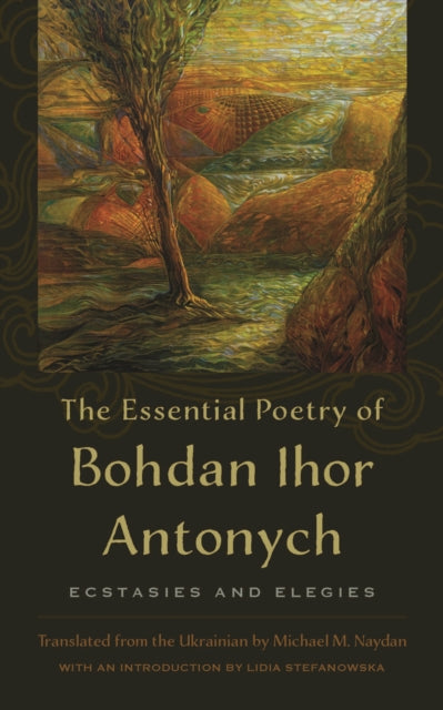 Book cover of: Essential Poetry of Bohdan Ihor Antonych. By: Bohdan Ihor Antonych [1909-1937]