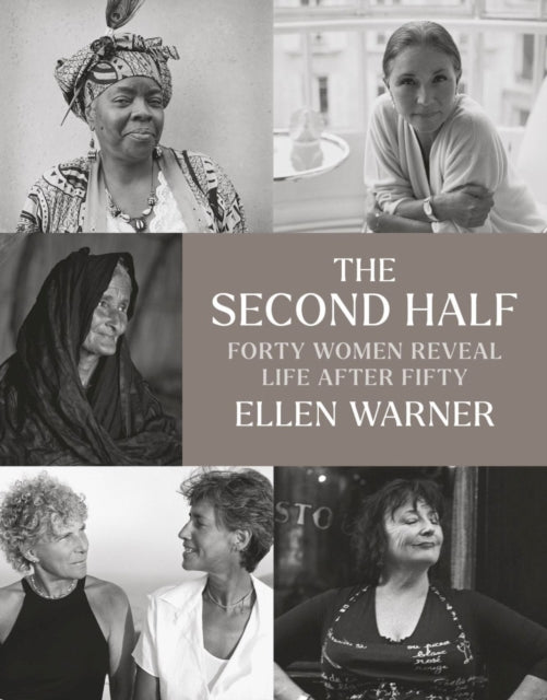 Book cover of: Second Half – Forty Women Reveal Life After Fifty. By: Ellen Warner