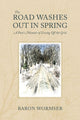 Book cover of: Road Washes Out in Spring – A Poet's Memoir of Living Off the Grid. By: Baron Wormser