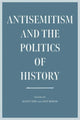 Book cover of: Antisemitism and the Politics of History. By: Scott Ury