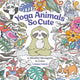 Yoga Animals So Cute, A Mindful Menagerie to Color 9781684620388 Kimma Parish