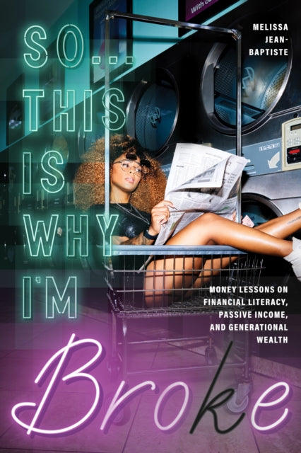 So...This Is Why I'm Broke, Money Lessons on Financial Literacy, Passive Income, and Generational Wealth (Budgeting, Money Management, BIPOC Financial Help) 9781684811830 Melissa Jean-Baptiste