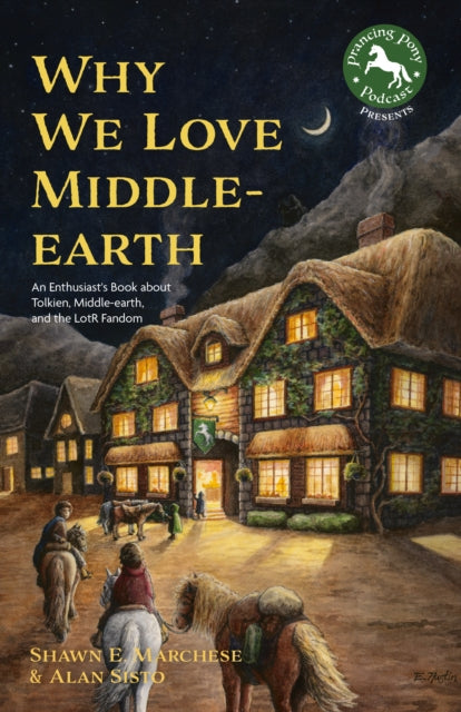 Why We Love Middle-earth, An Enthusiast's Book about Tolkien, Middle-earth, and the LotR Fandom (A Middle-earth Treasury) 9781684812097 Alan Sisto