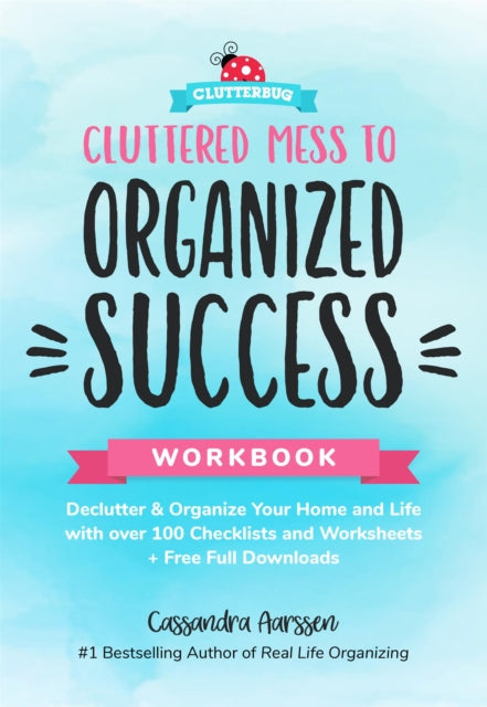 Book cover of: Cluttered Mess to Organized Success Workbook. By: Cassandra Aarssen