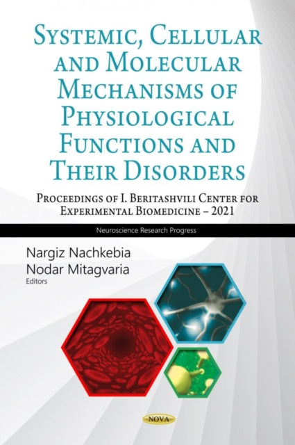 Book cover of: Systemic, Cellular and Molecular Mechanisms of Physiological Functions and Their Disorders, Third Book (Proceedings of I. Beritashvili Center for Experimental Biomedicine - 2021). By: Nargiz Nachkebia