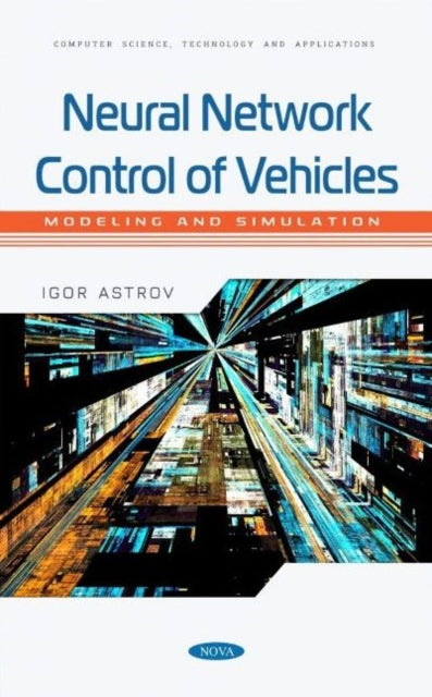 Book cover of: Neural Network Control of Vehicles: Modeling and Simulation. By: Igor Astrov