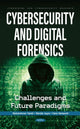 Book cover of: Cybersecurity and Digital Forensics: Challenges and Future Paradigms. By: Abdulrahman Yarali