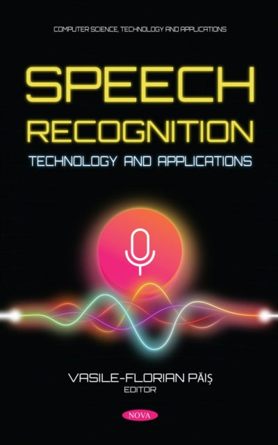 Book cover of: Speech Recognition Technology and Applications. By: Vasile-Florian Păiș