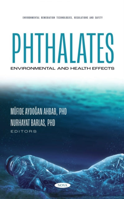 Book cover of: Phthalates: Environmental and Health Effects. By: Müfide Aydoðan Ahbab
