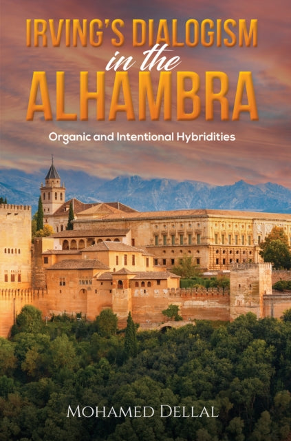 Book cover of: Irving’s Dialogism in the Alhambra. By: Mohamed Dellal