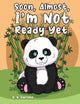 Book cover of: Soon, Almost, I'm Not Ready Yet. By: G. B. Gurland