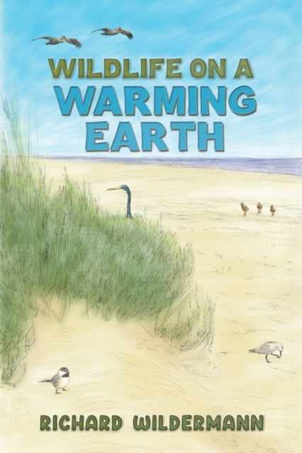 Book cover of: Wildlife on a Warming Earth. By: Richard Wildermann