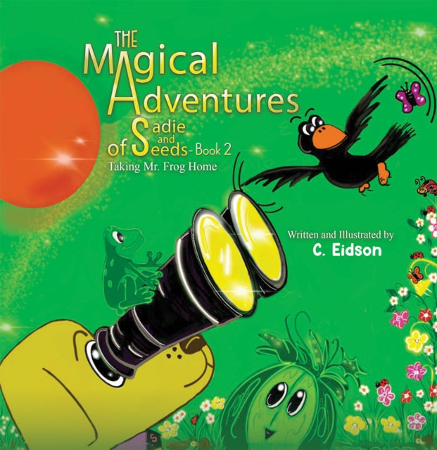 Book cover of: Magical Adventures of Sadie and Seeds - Book 2. By: C. Eidson
