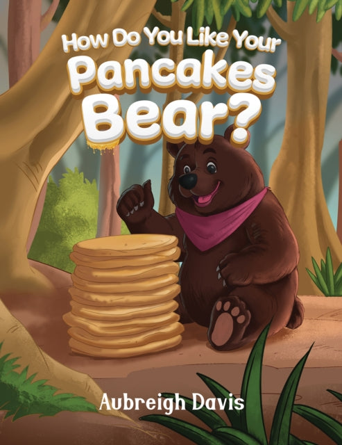 Book cover of: How Do You Like Your Pancakes, Bear?
