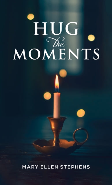Book cover of: Hug the Moments. By: Mary Ellen Stephens