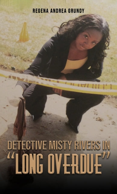 Book cover of: Detective Misty Rivers in "Long Overdue". By: Regena Andrea Grundy