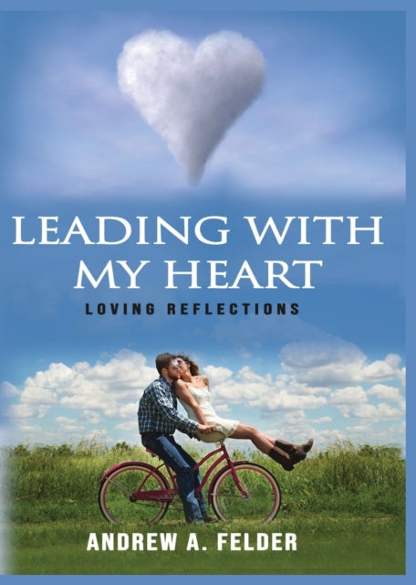 Book cover of: Leading With My Heart. By: Andrew A. Felder