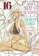 Book cover of: How NOT to Summon a Demon Lord (Manga) Vol. 16. By: Yukiya Murasaki