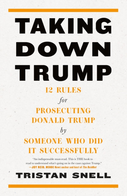 Book cover of: Taking Down Trump. By: Tristan Snell