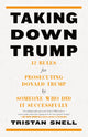Book cover of: Taking Down Trump. By: Tristan Snell