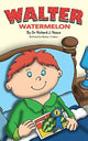 Book cover of: Walter Watermelon. By: Richard