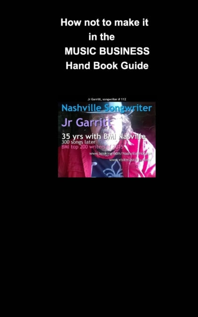 Book cover of: How not to make it in the Music Business. By: Jr Garritt