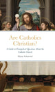 Book cover of: Are Catholics Christian?. By: Shane Schaetzel