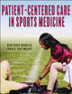 Book cover of: Patient-Centered Care in Sports Medicine