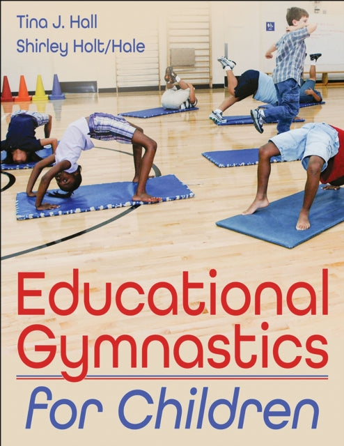 Book cover of: Educational Gymnastics for Children. By: Tina J. Hall