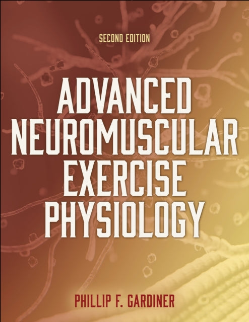 Book cover of: Advanced Neuromuscular Exercise Physiology. By: Phillip Gardiner