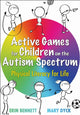 Book cover of: Active Games for Children on the Autism Spectrum. By: Erin Bennett