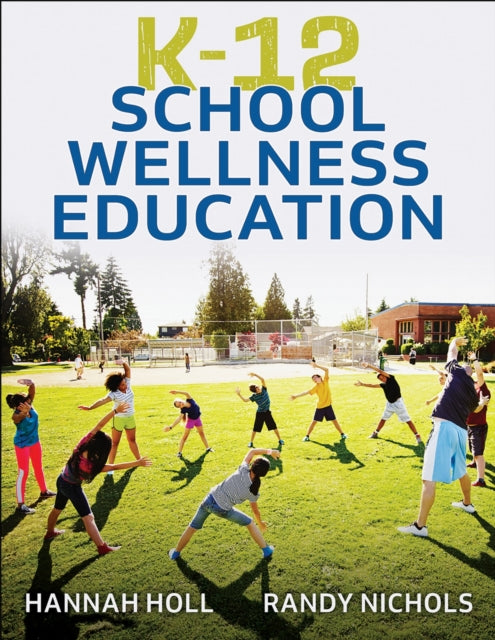 Book cover of: K-12 School Wellness Education. By: Hannah Holl