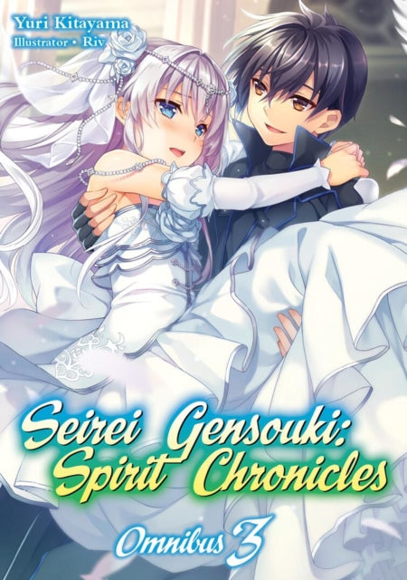 Book cover of: Seirei Gensouki: Spirit Chronicles: Omnibus 3. By: Yuri Kitayama