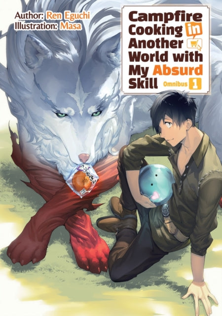 Book cover of: Campfire Cooking in Another World With My Absurd Skill: Omnibus 1 (Light Novel)