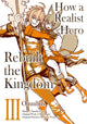 Book cover of: How a Realist Hero Rebuilt the Kingdom (Manga): Omnibus 3. By: Dojyomaru